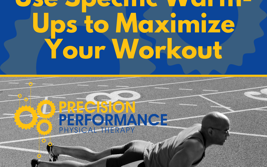 Specific Warm-Ups Could be Just What You Need