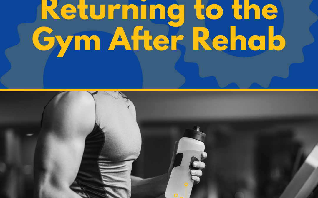 Returning to the Gym After Rehab